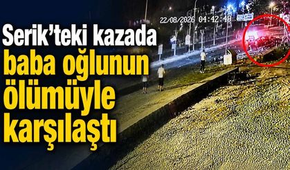 Serik’teki kazaya yardım etmek isteyen baba oğlunun ölümüyle karşılaştı