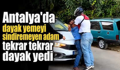Antalya'da dayak yemeyi sindiremeyen adam tekrar tekrar dayak yedi