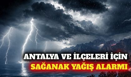 Antalya ve ilçelerinde gök gürültülü sağanak yağış uyarısı