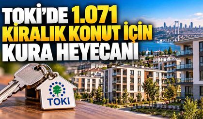 TOKİ’de 1.071 kiralık konut için kura heyecanı: Kiralar 10 bin TL’den başlıyor
