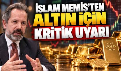 İslam Memiş’ten altın için kritik uyarı: 1.500 TL’lik dalgalanmaya dikkat