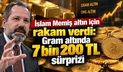 İslam Memiş altın için rakam verdi: Gram altında 7 bin 200 TL sürprizi