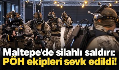 Maltepe'de silahlı saldırı: PÖH ekipleri sevk edildi!