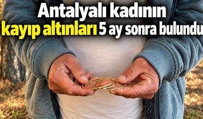 Antalyalı kadının kayıp altınları 5 ay sonra bulundu