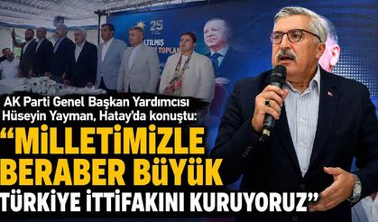AK Parti Genel Başkan Yardımcısı Hüseyin Yayman, Hatay'da konuştu