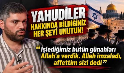 Yahudiler hakkında bildiğiniz her şeyi unutun! 'İşlediğimiz bütün günahları Allah'a verdik. Allah imzaladı, affettim sizi dedi'