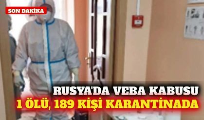 Rusya'da veba alarmı: 1 ölü, 189 kişi karantinada
