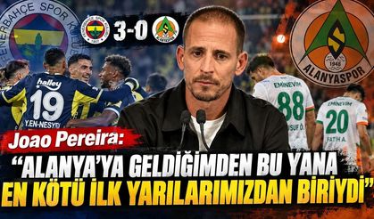 Joao Pereira: “Alanya’ya geldiğimden bu yana en kötü ilk yarılarımızdan biriydi”