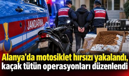 Alanya'da motosiklet hırsızı yakalandı, kaçak tütün operasyonları düzenlendi