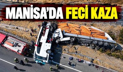Manisa'da otobüs ile tır çarpıştı: 11 ölü, 27 yaralı
