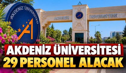 Akdeniz Üniversitesi 29 personel alacak