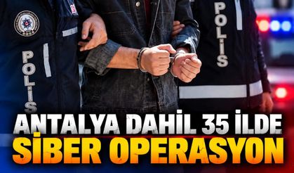 Antalya dahil 35 ilde siber operasyon: 275 şüpheli yakalandı