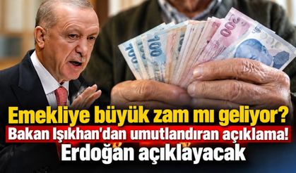 Emekliye büyük zam mı geliyor? Bakan Işıkhan'dan umutlandıran açıklama! Erdoğan açıklayacak