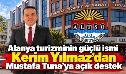 Alanya turizminin güçlü ismi Kerim Yılmaz'dan Mustafa Tuna'ya açık destek