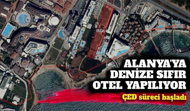 Alanya’da yeni turizm yatırımı: 130 odalı otel için çed süreci başladı