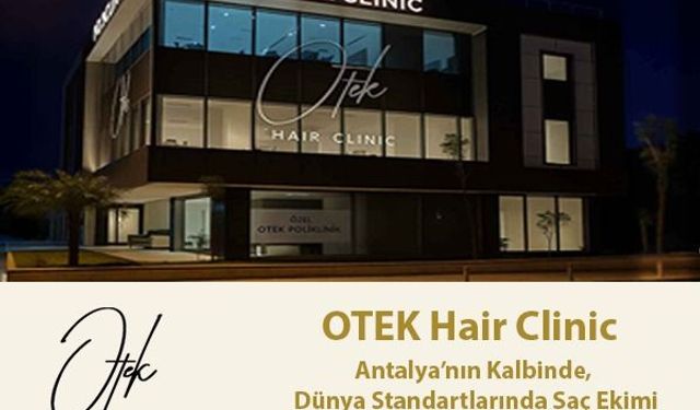 Dr. Okan Tanın Öncülüğünde OTEK Poliklinik: Antalya’da Sağlık ve Estetiğin Yeni Tanımı