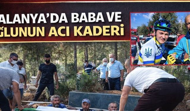 Alanya'da baba ve oğlunun acı kaderi