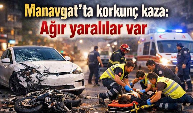 Manavgat'ta korkunç kaza: Ağır yaralılar var