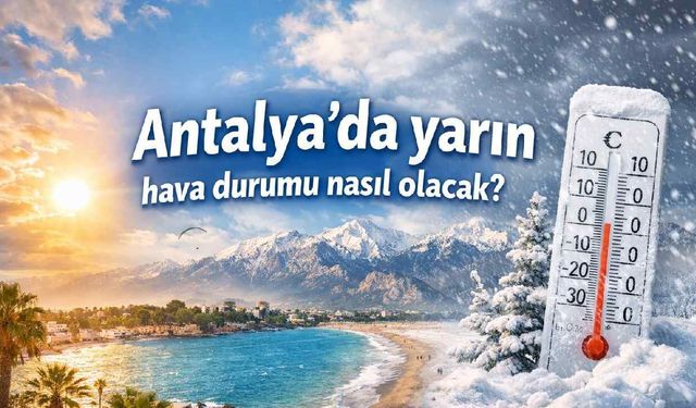 Antalya'da yarın hava durumu nasıl olacak?