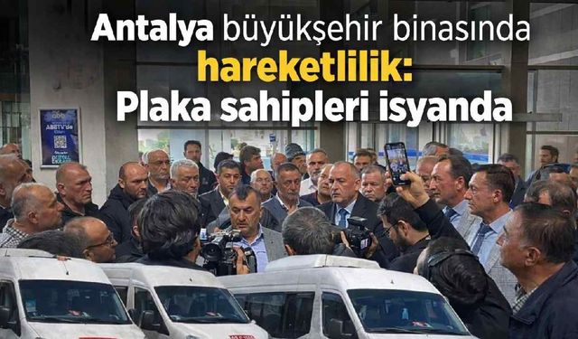 Antalya Büyükşehir Belediyesi’nde C plaka gerilimi: Servisçiler binada toplandı