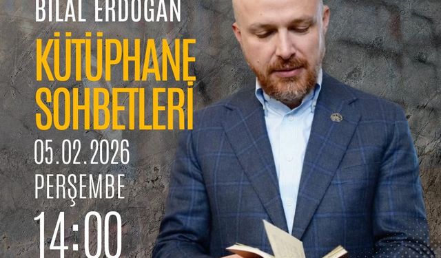 Bilal Erdoğan, AK Parti'nin Kütüphane Sohbetleri programına konuk olacak