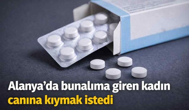 Alanya’da bunalıma giren kadın canına kıymak istedi