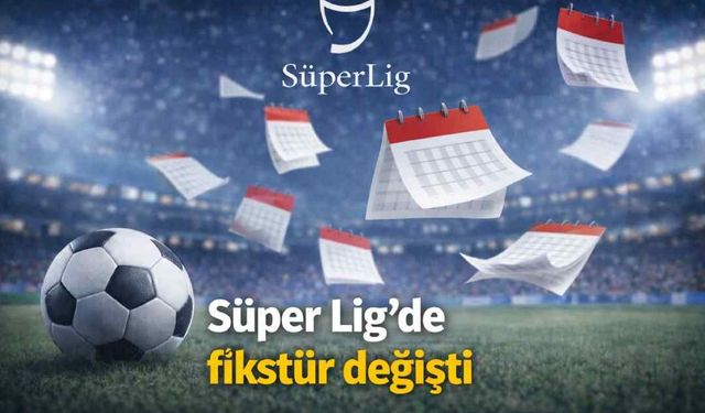 Süper Lig'de takvim değişti!