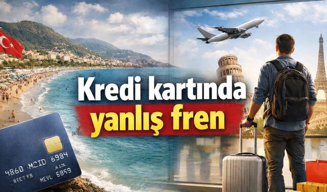 "Kredi kartında yanlış fren yerli turisti kaçırır"