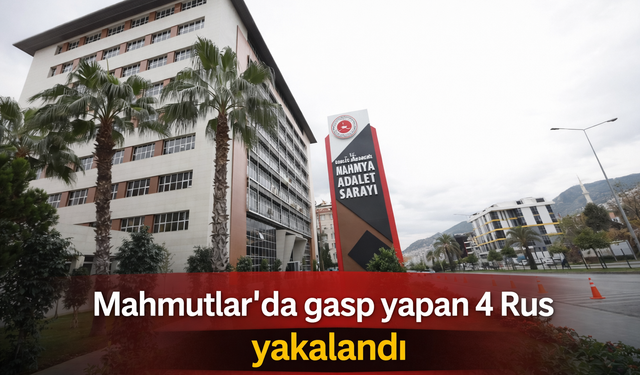 Mahmutlar'da gasp yapan 4 Rus yakalandı