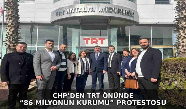 CHP’den TRT önünde “86 milyonun kurumu” protestosu