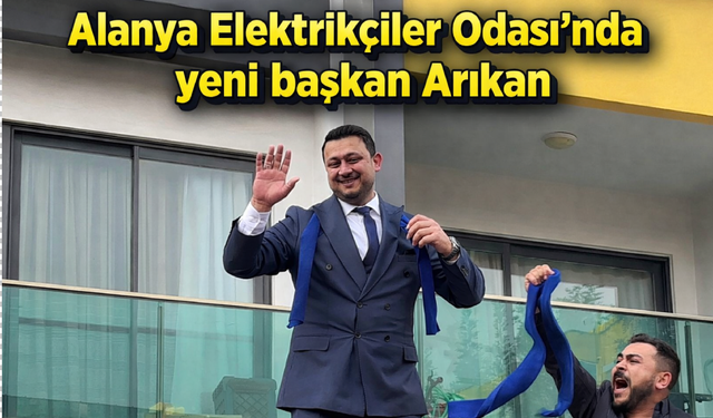 Alanya Elektrikçiler Odası’nda yeni başkan Arıkan