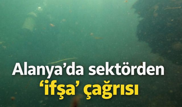 Alanya'da sektörden 'ifşa' çağrısı