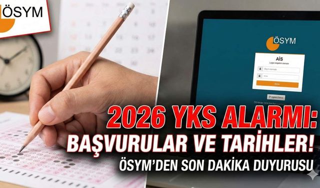 2026 YKS BAŞVURULARI BAŞLADI MI? | ÖSYM son dakika açıkladı! TYT, AYT ne zaman? YKS başvuru ücreti ve sınav tarihleri