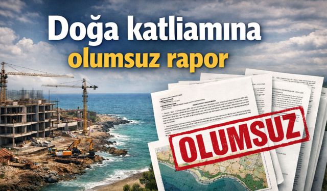 Doğa katliamına olumsuz rapor
