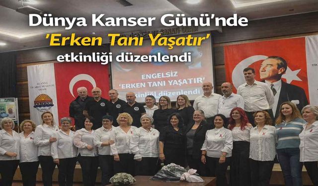 Dünya Kanser Günü’nde “Erken Tanı Yaşatır” etkinliği düzenlendi