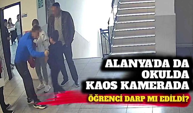 Alanya'da okulda kaos: Öğrenci darp mı edildi? İşte görüntüleri
