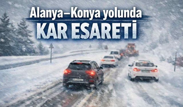 Alanya-Konya yolunda kar esareti