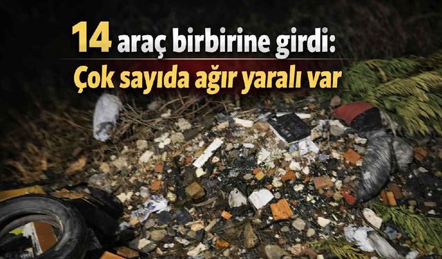 14 araç birbirine girdi: Çok sayıda ağır yaralı var