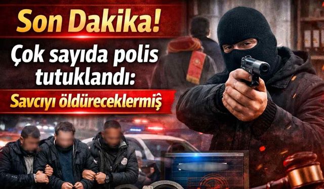 Son Dakika! Çok sayıda polis tutuklandı: Savcıyı öldüreceklermiş