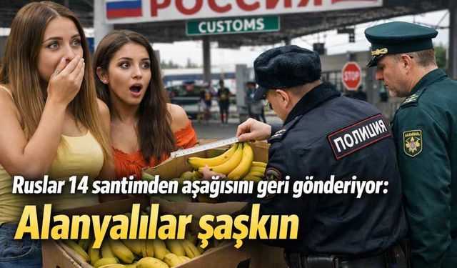 'Ruslar 14 santimden aşağısını geri gönderiyor: Alanyalılar şaşkın