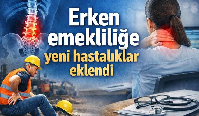 Erken emekliliğe yeni hastalıklar eklendi