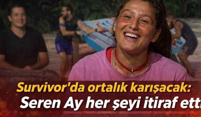 Survivor'da ortalık karışacak: Seren Ay her şeyi itiraf etti
