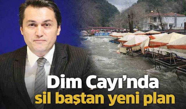 Dim Çayı'nda sil baştan yeni plan