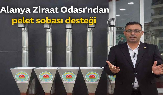 Alanya Ziraat Odası’ndan pelet sobası desteği