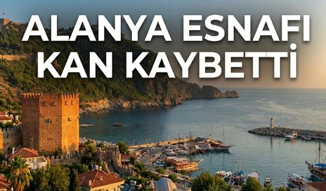 Alanya esnafı kan kaybetti