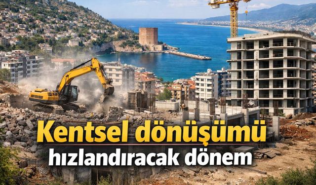 Alanya'da kentsel dönüşüm hızlandırılıyor