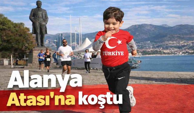 Alanya Atası'na koştu