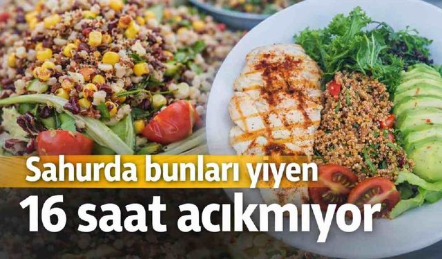 Sahurda bunları yiyen 16 saat acıkmıyor