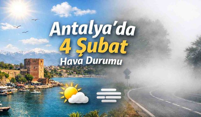 Antalya'da 4 Şubat hava durumu