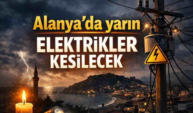 Alanya’da 16 Şubat Pazartesi Elektrik Kesintisi: Kargıcak ve Oba Dahil Çok Sayıda Mahalle Etkilenecek